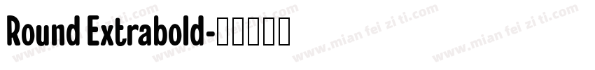 Round Extrabold字体转换
